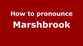 How to pronounce Marshbrook