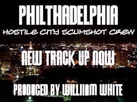 Hostile City Scumshot Crew  - Philthadelphia ( prod. William White)