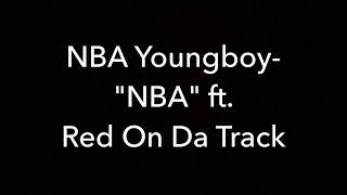 NBA Youngboy- "NBA" ft. Red On Da Track [Lyrics]