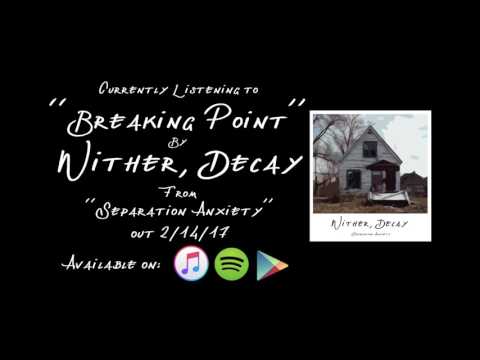 Wither, Decay - Breaking Point (ft. Cade Armstrong)