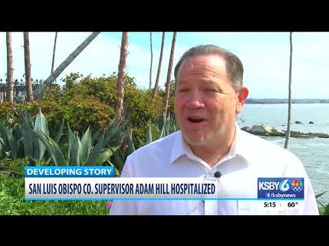 San Luis Obispo Co. Supervisor Adam Hill hospitalized