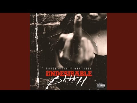 Undesirable Bitch (feat. Wavy1200)