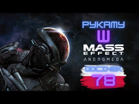 Zagrajmy w Mass Effect Andromeda odc. 78 / PL
