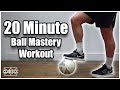 20 Minute Ball Mastery Workout | Ball Mastery Training At Home