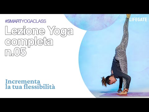 Lezione yoga completa n.05 - Incrementa la tua flessibilità