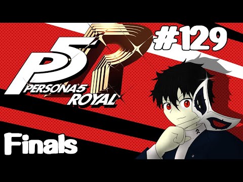 Let's Play Persona 5: Royal - 129 - Finals