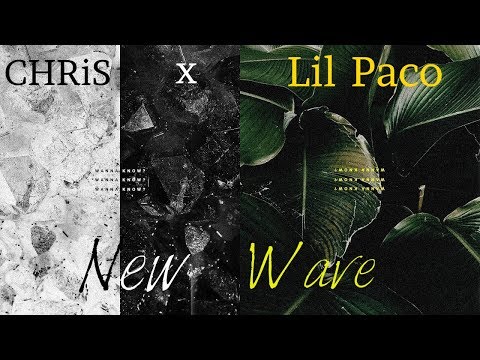CHRiS x Lil Paco - New Wave