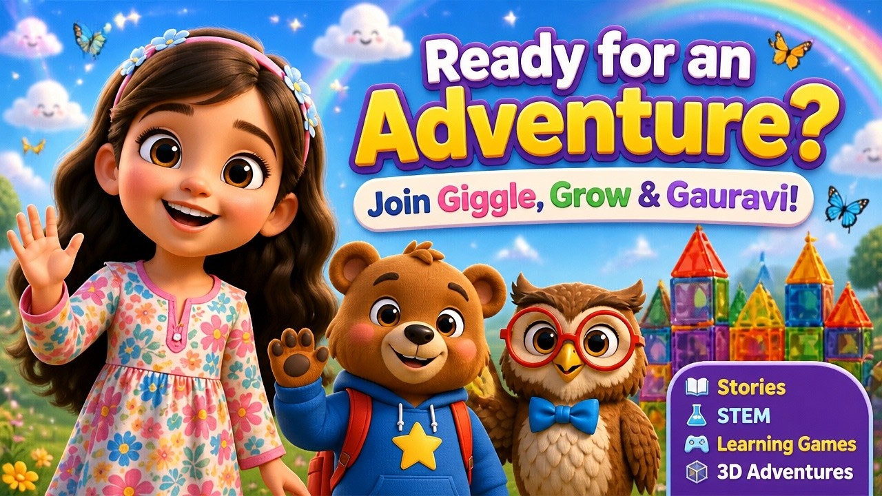Ready for an Adventure? Join Giggle, Grow & Gauravi! 🐻🦉Stories, STEM, Learning Games & 3D Adventures