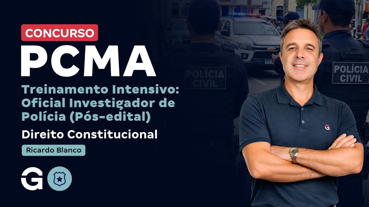 Treinamento Intensivo PC MA - Direito Constitucional com Ricardo Blanco