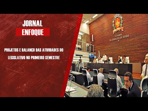 Projetos e balanço das atividades do Legislativo no primeiro semestre