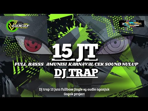 DJ TRAP 15 JUTA‼️TERBARU 2024 FULL BASS ||JINGLE SG AUDIO - GOGOK PROJECT
