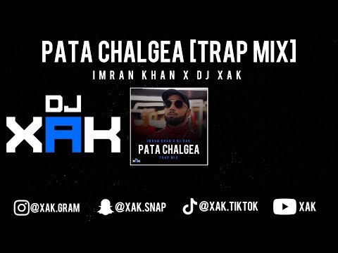 PATA CHALGEA [TRAP MIX] | IMRAN KHAN | DJ XAK | [VIDEO]