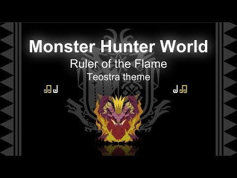 Monster Hunter World - Teostra theme - Ruler of the Flame