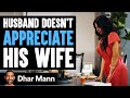 Angry Husband Yells At Wife Doesn T Appreciate All She Does Dhar Mann