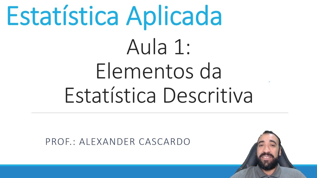 Estatística Aplicada - Aula 1: Elementos da Estatística Descritiva