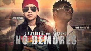 J Alvarez ft Farruko - No Demores (Oficial) REGGAETON 2012