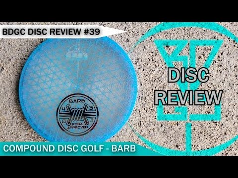 BDGC Disc Review #39: Compound Disc Golf - Barb
