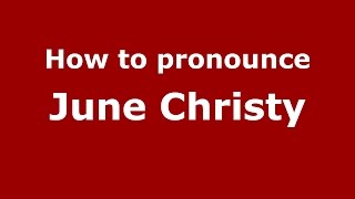 How to pronounce June Christy