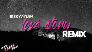 Rizky ayuba || Love Story || Remix Rizky ayuba || Love Story || Remix
