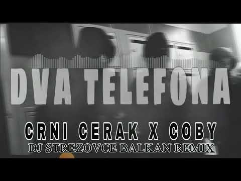 CRNI CERAK X COBY - DVA TELEFONA (DJ STREZOVCE BALKAN REMIX 2022) #mashup