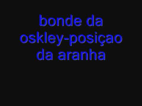 Bonde da oskley - Posiçao da aranha