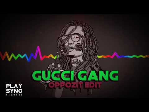 Gucci Gang ( Oppozit Edit )
