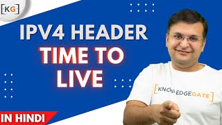 Part 4.4 : IPV4 Header Time To Live Field in Hindi | TTL field in Hindi