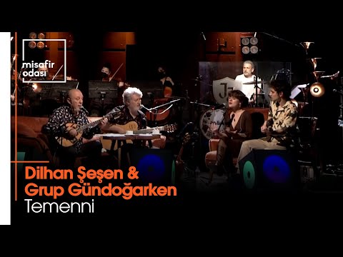 Dilhan Şeşen & Grup Gündoğarken - Temenni (Misafir Odası)