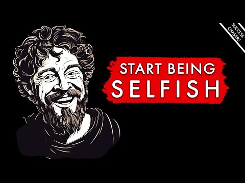 The Art of Selfishness: Why Self Love & Selfishness Are The Secret To A Good Life