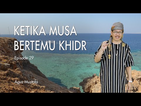 Ekspedisi Sungai Nil eps. 29 - KETIKA MUSA BERTEMU KHIDR