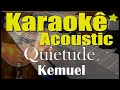 Kemuel - Quietude (Karaokê Acústico) playback Kemuel - Quietude (Karaokê Acústico) playback