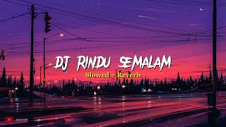 Download lagu Dj Rindu Semalam (slowed reverb) mp3