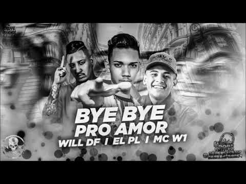 EL PL, ,MC W1, DJ WILL DF - BYE BYE - MUSICA NOVA