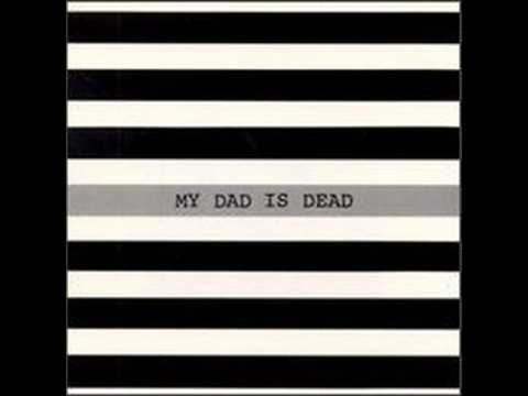 My Dad Is Dead - Nothing Special.
