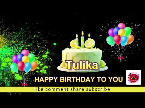 Tulika Happy Birthday Song – Happy Birthday to You