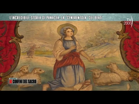 Indagine ai confini del sacro (TV2000) - L'incredibile storia di Panacea, la "Cenerentola" dei beati