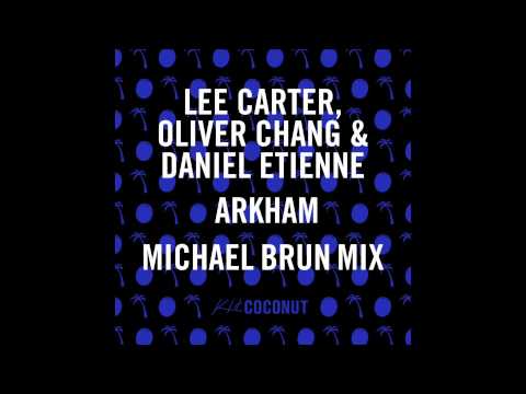 Arkham - Lee Carter, Oliver Chang & Daniel Etienne (Michael Brun Remix)