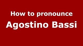 How to pronounce Agostino Bassi