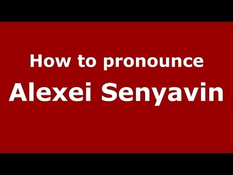 How to pronounce Alexei Senyavin (Russian/Russia) - PronounceNames.com