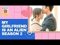 My Girlfriend Is An Alien Season 2 Xiaoqi S Dance To Impress Fang