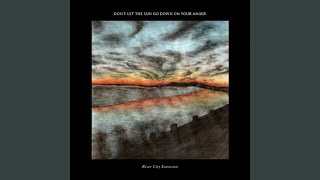 Vanessa&#39;s Song or Don&#39;t Let The Sun Go Down On Your Anger