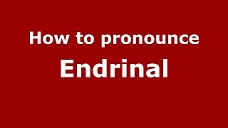How to pronounce Endrinal