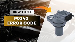 How to Fix P0340 Code (Camshaft Position Sensor Circuit Malfunction)@FourWheelsEmpire