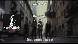 Kasabian - Cutt Off Lyrics (Ingles - Español)