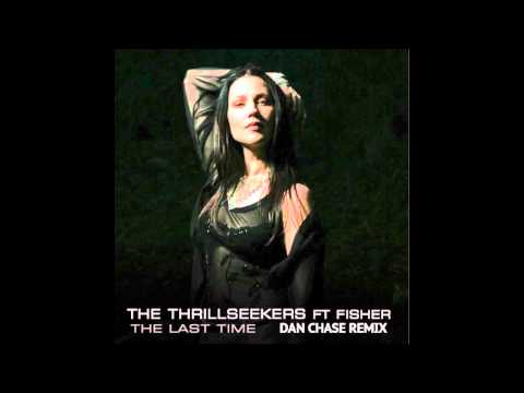 The last time ft Fisher - Thrillseekers (Dan Chase Mix)