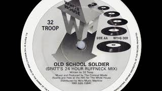 32 Troop   Old School Soldier Spatt's 24 Hour Ruffneck Mix
