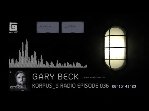 Korpus 9 Radio Episode 036 - Gary Beck