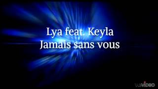 Lya feat. Keyla - Jamais sans vous (Teaser nouveauté 2012)