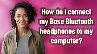 How do I connect my Bose Bluetooth headphones to my computer?