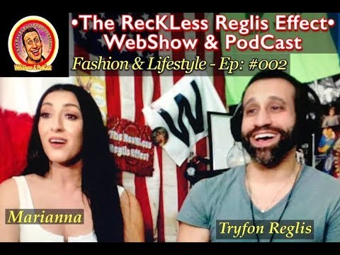 (RRE - Ep. #002) Fashion & Lifestyle with Marianna  - The RecKLess Reglis Effect with Tryfon Reglis